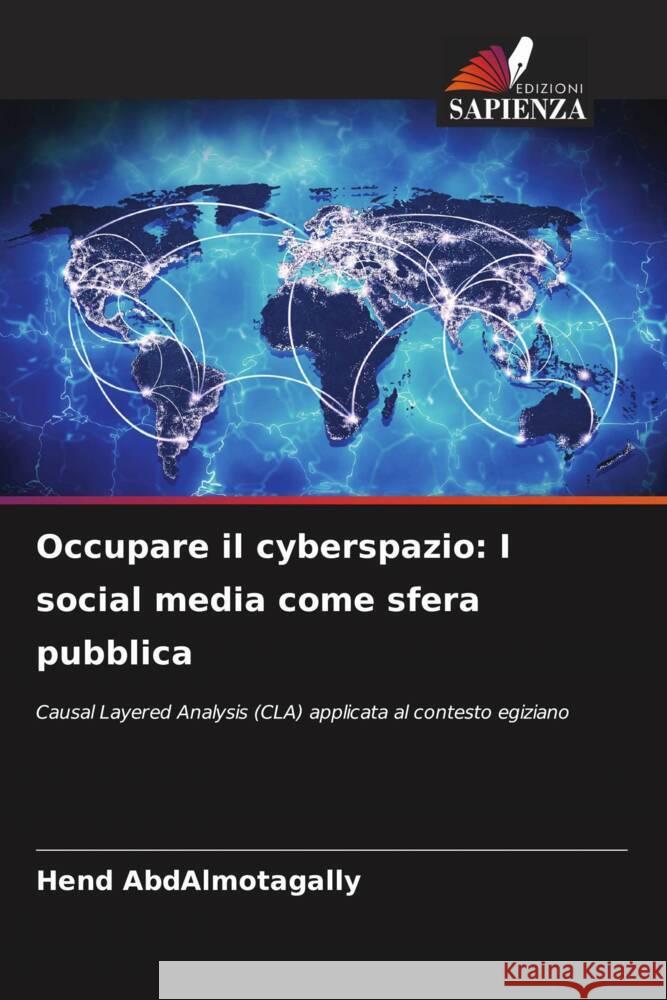 Occupare il cyberspazio: I social media come sfera pubblica Hend Abdalmotagally 9786208129330 Edizioni Sapienza - książka