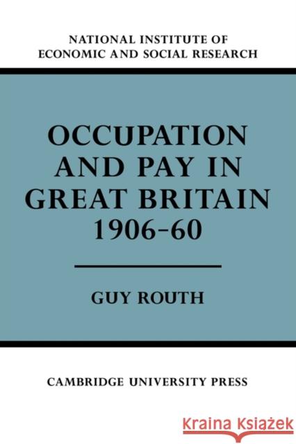 Occupation and Pay in Great Britain 1906-60 Guy Routh 9780521136976 Cambridge University Press - książka