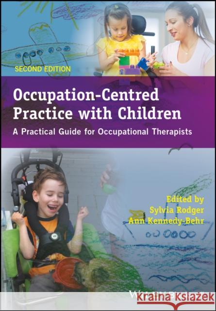 Occupation-Centred Practice with Children - APractical Guide for Occupational Therapists 2e Kennedy-Behr, Ann 9781119057628 John Wiley and Sons Ltd - książka