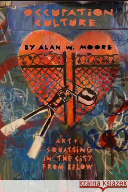 Occupation Culture: Art & Squatting in the City from Below Alan Moore 9781570273032 Autonomedia - książka