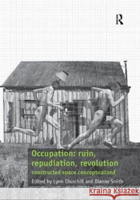 Occupation: Ruin, Repudiation, Revolution: Constructed Space Conceptualized Churchill, Dr. Lynn|||Smith, Dianne 9781138567788  - książka