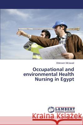 Occupational and environmental Health Nursing in Egypt Mo'awad Ebtesam 9783659749544 LAP Lambert Academic Publishing - książka