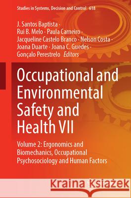 Occupational and Environmental Safety and Health VII: Volume 2: Ergonomics and Biomechanics, Occupational Psychosociology and Human Factors J. Santos Baptista Rui B. Melo Paula Carneiro 9783032020444 Springer - książka