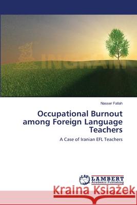 Occupational Burnout among Foreign Language Teachers Fallah, Nasser 9783659140754 LAP Lambert Academic Publishing - książka