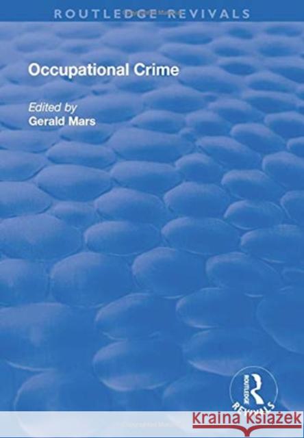 Occupational Crime Mars, Gerald 9781138722033 TAYLOR & FRANCIS - książka