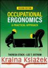 Occupational Ergonomics: A Practical Approach, Sec ond Edition Stack 9781119714255 John Wiley and Sons Ltd