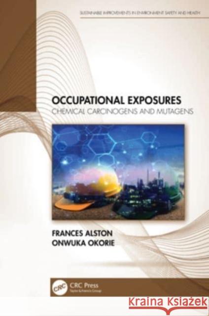 Occupational Exposures: Chemical Carcinogens and Mutagens Frances Alston Onwuka Okorie 9781032114910 CRC Press - książka