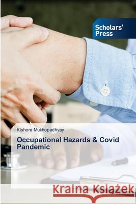 Occupational Hazards & Covid Pandemic Kishore Mukhopadhyay 9783659843211 Scholars' Press - książka