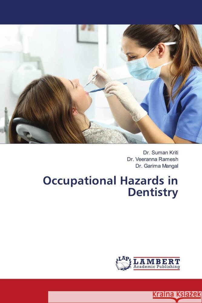 Occupational Hazards in Dentistry Kriti, Dr. Suman, Ramesh, Dr. Veeranna, Mangal, Dr. Garima 9786139471751 LAP Lambert Academic Publishing - książka