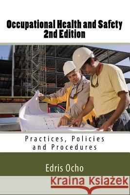 Occupational Health and Safety 2nd Edition: Practices, Policies and Procedures Edris Ocho 9781494779269 Createspace - książka