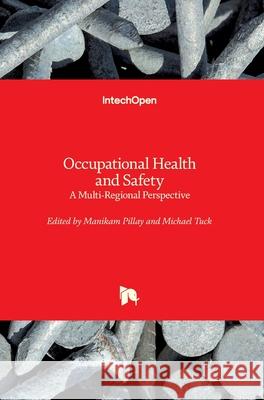 Occupational Health and Safety: A Multi-Regional Perspective Manikam Pillay Michael Tuck 9781789234107 Intechopen - książka