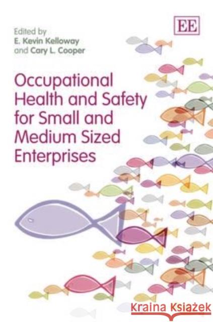 Occupational Health and Safety for Small and Medium Sized Enterprises E. Kevin Kelloway Cary L. Cooper  9781848446694 Edward Elgar Publishing Ltd - książka