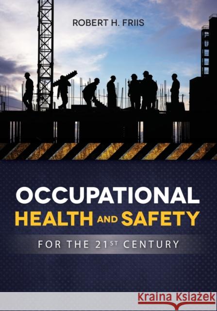 OCCUPATIONAL HEALTH and SAFETY IN 21ST CENTURY Friis Robert 9781284257649 Jones and Bartlett Publishers, Inc - książka