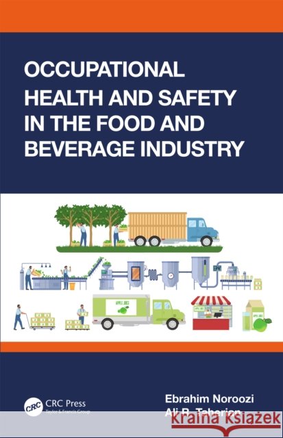 Occupational Health and Safety in the Food and Beverage Industry Ebrahim Noroozi Ali R. Taherian 9781032300375 CRC Press - książka