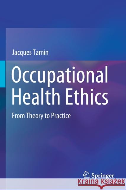 Occupational Health Ethics: From Theory to Practice Jacques Tamin 9783030472856 Springer - książka