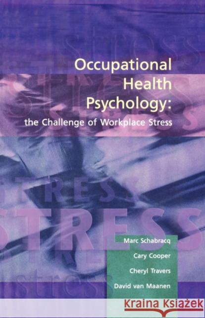 Occupational Health Psychology: The Challenge of Workplace Stress Schabracq, Marc J. 9781854333278 British Psychological Society - książka