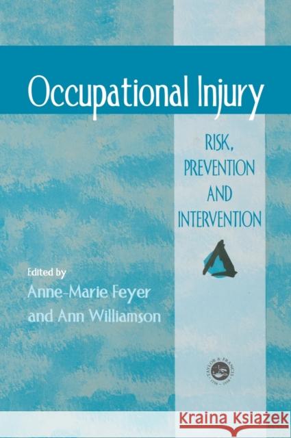 Occupational Injury: Risk, Prevention And Intervention Feyer, Anne Marie 9780748406463 CRC Press - książka