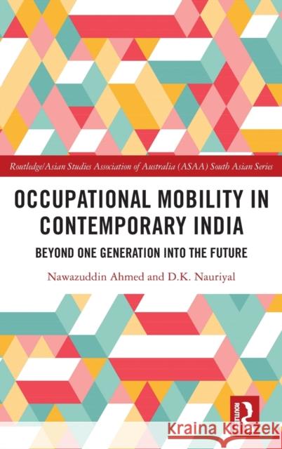 Occupational Mobility in Contemporary India: Beyond One Generation Into the Future Nawazuddin Ahmed Dinesh Nauriyal 9781032421247 Routledge - książka