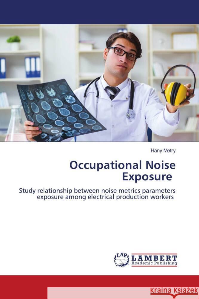 Occupational Noise Exposure Metry, Hany 9786205514795 LAP Lambert Academic Publishing - książka