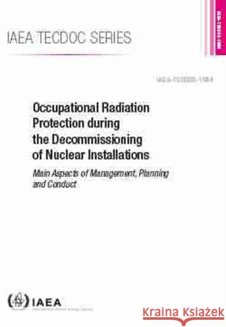 Occupational Radiation Protection During the Decommissioning of Nuclear Installations: IAEA Tecdoc No. 1954 International Atomic Energy Agency 9789201071217 International Atomic Energy Agency - książka