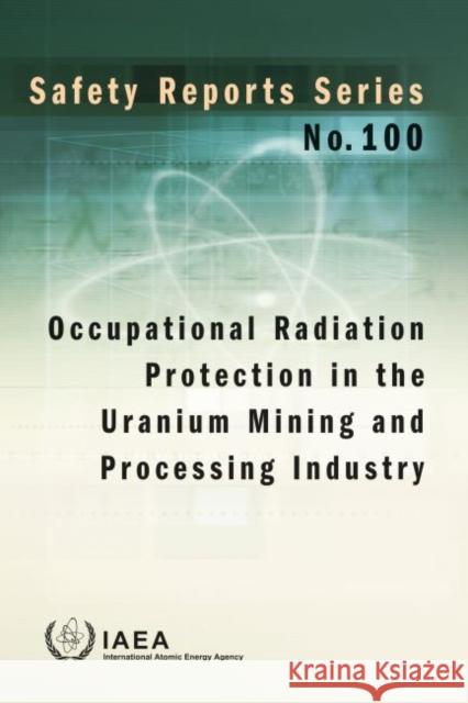 Occupational Radiation Protection in the Uranium Mining and Processing Industry IAEA 9789201069191 IAEA - książka