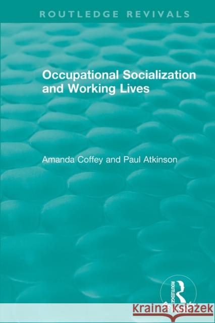 Occupational Socialization and Working Lives Coffey, Amanda 9781138480278 Routledge - książka