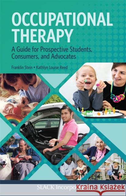 Occupational Therapy: A Guide for Prospective Students, Consumers, and Advocates F. Stein 9781630918163 Slack - książka