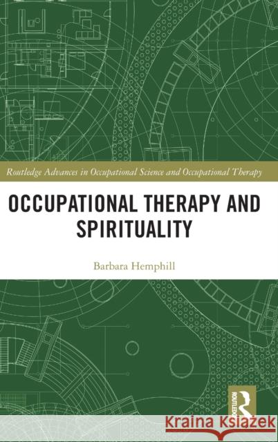 Occupational Therapy and Spirituality Barbara Hemphill 9780367228071 Routledge - książka