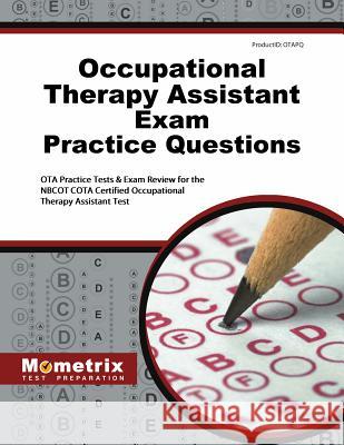 Occupational Therapy Assistant Exam Practice Questions: Ota Practice Tests & Exam Review for the Nbcot Cota Certified Occupational Therapy Assistant T Exam Secrets Test Prep Staff Ota 9781516707904 Mometrix Media LLC - książka