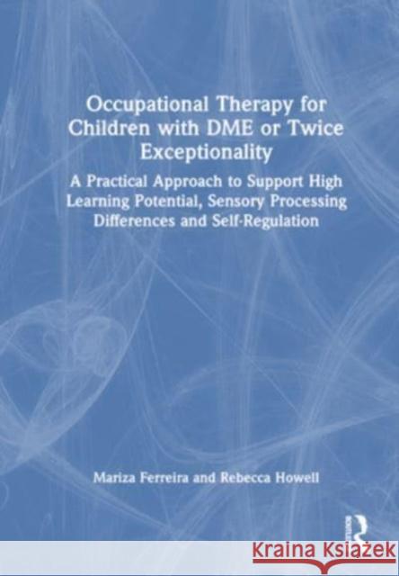 Occupational Therapy for Children with DME or Twice Exceptionality Rebecca Howell 9781032366197 Taylor & Francis Ltd - książka