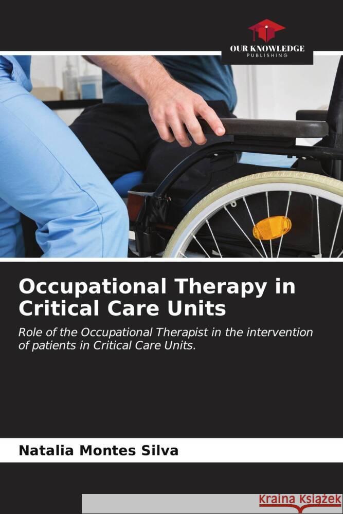 Occupational Therapy in Critical Care Units Natalia Monte 9786207079568 Our Knowledge Publishing - książka