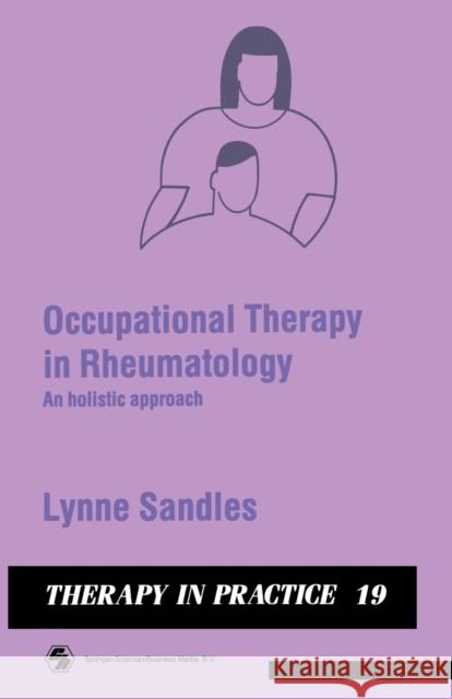 Occupational Therapy in Rheumatology: An Holistic Approach Sandles, Lynne 9780412315602 Springer - książka