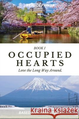 Occupied Hearts I: Love The Long Way Arround Alice Parker 9781998394159 Explora Books - książka