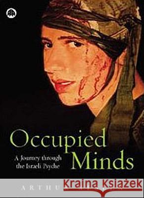 Occupied Minds: A Journey Through the Israeli Psyche Neslen, Arthur 9780745323657 Pluto Press (UK) - książka