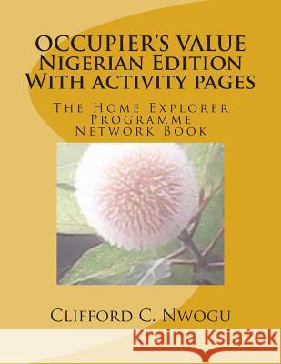 OCCUPIER'S VALUE Nigerian Edition With activity pages: The Home Explorer Programme Network Book Nwogu Esq, Clifford Chinedu 9781500833480 Createspace - książka