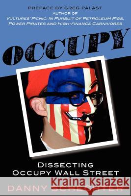 Occupy: Dissecting Occupy Wall Street Schechter, Danny 9781616407162 Cosimo - książka