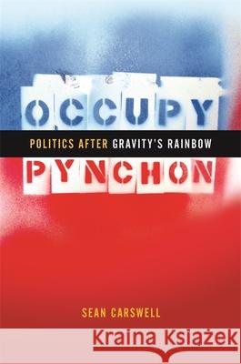 Occupy Pynchon: Politics after Gravity's Rainbow Carswell, Sean 9780820350882 University of Georgia Press - książka
