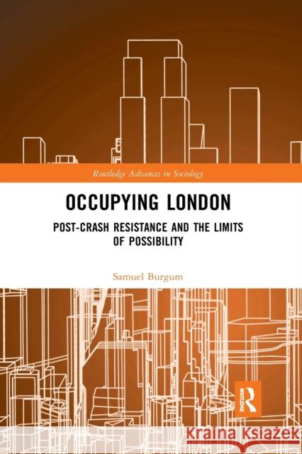 Occupying London: Post-Crash Resistance and the Limits of Possibility Burgum, Samuel 9780367438968 Taylor and Francis - książka