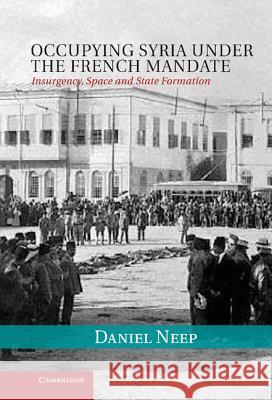 Occupying Syria Under the French Mandate Neep, Daniel 9781107000063  - książka