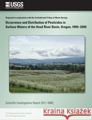 Occurrence and Distribution of Pesticides in Surface Waters of the Hood River Basin, Oregon, 1999-2009 Whitney B. Temple Henry M. Johnson 9781500485153 Createspace - książka