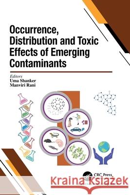 Occurrence, Distribution and Toxic Effects of Emerging Contaminantsx Uma Shanker Manviri Rani 9781032371887 CRC Press - książka