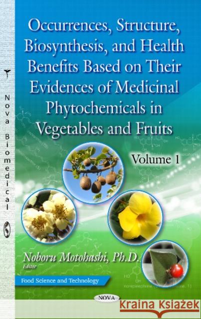 Occurrences, Structure, Biosynthesis & Health Benefits Based on Their Evidences of Medicinal Phytochemicals in Vegetables & Fruits Noboru Motohashi 9781628088953 Nova Science Publishers Inc - książka