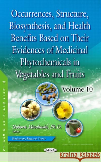Occurrences, Structure, Biosynthesis, and Health Benefits Based on Their Evidences of Medicinal Phytochemicals in Vegetables and Fruits: Volume 10 Noboru Motohashi 9781536141412 Nova Science Publishers Inc - książka