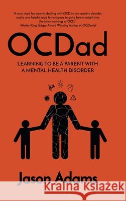 OCDad: Learning to Be a Parent With a Mental Health Disorder Jason Adams 9781039109551 FriesenPress - książka