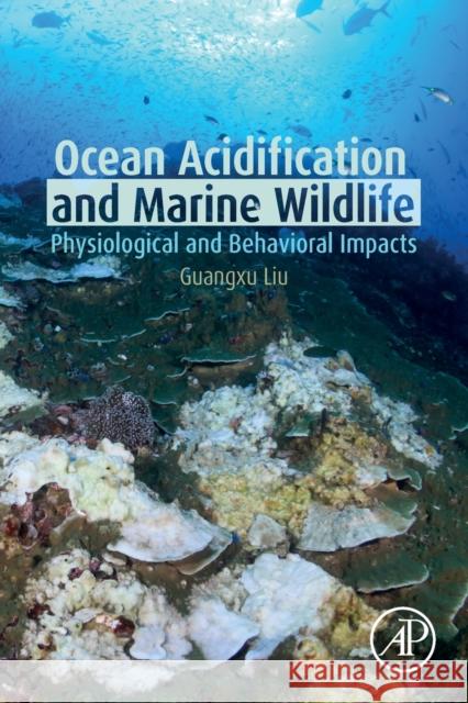 Ocean Acidification and Marine Wildlife: Physiological and Behavioral Impacts Guangxu Liu 9780128223307 Academic Press - książka