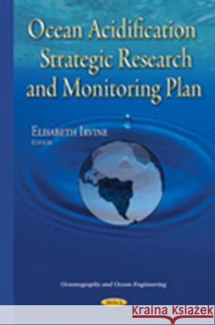 Ocean Acidification Strategic Research & Monitoring Plan Elisabeth Irvine 9781634820592 Nova Science Publishers Inc - książka