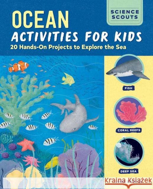 Ocean Activities for Kids: 20 Hands-On Projects to Explore the Sea Laura Petrusic 9798886081664 Callisto Media Inc. - książka