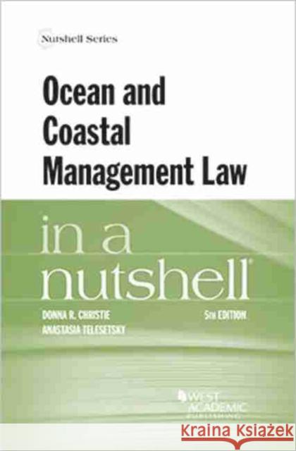 Ocean and Coastal Management Law in a Nutshell Donna R. Christie Anastasia Telesetsky  9781642425550 West Academic Press - książka