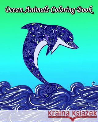 Ocean Animals Coloring Book: Gorgeous Ocean Animal Drawings (Perfect for Beginners) Shirley Beltran 9781720926313 Createspace Independent Publishing Platform - książka