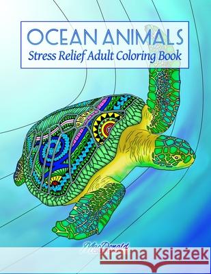 Ocean Animals: Stress Relief Adult Coloring Book MR Chris MacDonald 9781534838185 Createspace Independent Publishing Platform - książka